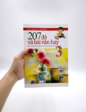 207 Đề Và Bài Văn Hay Lớp 3 (Theo Chương Trình GDPT Mới - Dùng Chung Cho 3 Bộ Sách)