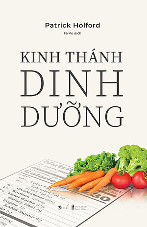 KINH THÁNH DINH DƯỠNG - Patrick Holford - Fa Vũ dịch – Az Việt Nam – Nxb - Thanh Niên