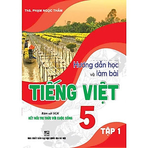 Sách - Hướng Dẫn Học Và Làm Bài Tiếng Việt Lớp 5 - Tập 1 - Bám Sát SGK Kết Nối Tri Thức Với Cuộc Sống - Hồng Ân