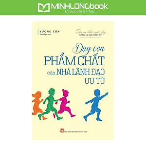 Dạy Con Phẩm Chất Của Nhà Lãnh Đạo Ưu Tú