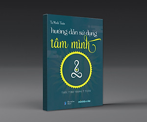 Sách - Hướng Dẫn Sử Dụng Tâm Mình - Tạ Minh Tuấn - 7 tuần thực hành chánh niệm, chữa lành cảm xúc
