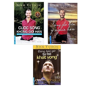 Combo 3 cuốn sách: Nick Vujicic - Cuộc Sống Không Giới Hạn + Nick Vujicic - Đừng Bao Giờ Từ Bỏ Khát Vọng (Tái Bản 2019) + Nick Vujicic - Sống Cho Điều Ý Nghĩa Hơn