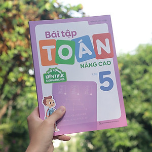 Sách: Combo Tuyển Chọn Đề Ôn Luyện Và Tự Kiểm Tra Toán Lớp 5  + 2 Cuốn Toán Nâng Cao Lớp 5