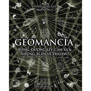 Geomancia -Rồng, đường Ley, cảm xạ và các bí ẩn về Trái Đất - Bản Quyền