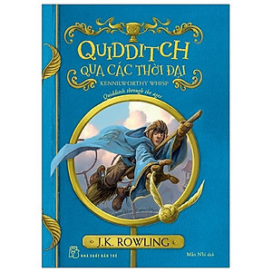 Harry Potter Ngoại Truyện - Quidditch Qua Các Thời Đại