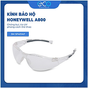 Kính bảo hộ Honeywell A800 chống bụi, tia UV chống va đập và bảo vệ mắt toàn diện