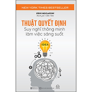 Sách Thuật Quyết Định - Suy Nghĩ Thông Minh, Làm Việc Sáng Suốt
