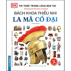 Sách Tri Thức Trong Lòng Bàn Tay - Bách Khoa Thiếu Nhi La Mã Cổ Đại
