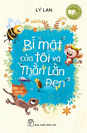 VĂN HỌC THIẾU NHI: BÍ MẬT CỦA TÔI VÀ THẰN LẰN ĐEN - Lý Lan - Thanh Thảo dịch – NXB Trẻ