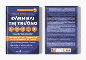 Đánh Bại Thị Trường Forex - Tư Duy Khác Biệt Và Kỹ Thuật Giao Dịch của Chuyên Gia Quản Lý Quỹ Triệu Đô