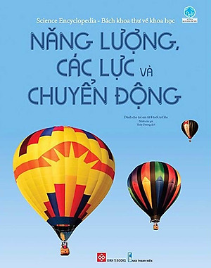 Sách Science Encyclopedia - Bách Khoa Thư Về Khoa Học - Năng Lượng , Các Lực Và Chuyển Động