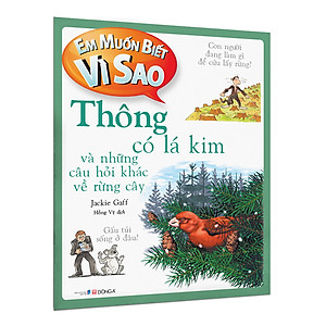 Sách Em muốn biết vì sao thông có lá kim và những câu hỏi khác về rừng cây