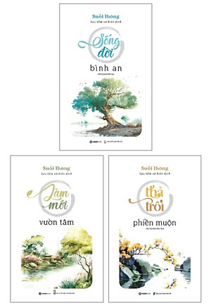 Combo Sách Suối Thông: Thả Trôi Phiền Muộn + Sống Đời Bình An + Làm Mới Vườn Tâm (Bộ 3 Cuốn) _SGB