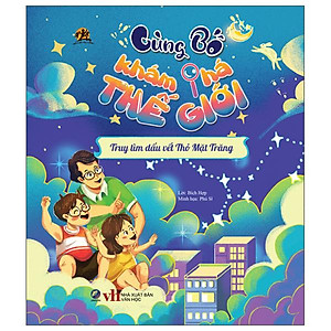 Cùng Bố Khám Phá Thế Giới - Truy Tìm Dấu Vết Thỏ Mặt Trăng