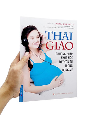 Thai Giáo - Phương Pháp Dạy Con Từ Trong Bụng Mẹ (Tái Bản 2022)