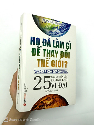 Sách Họ Đã Làm Gì Để Thay Đổi Thế Giới? (Tái Bản 2018)