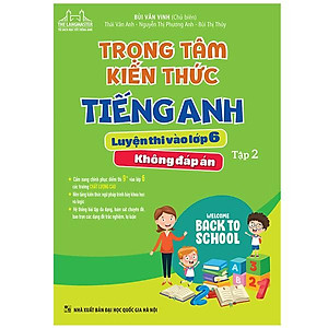 Trọng Tâm Kiến Thức Tiếng Anh Luyện Thi Vào Lớp 6 - Tập 2 (Không Đáp Án)