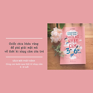 Sách Cùng Con Bước Qua Thời Kì Nhạy Cảm 3- 6 Tuổi