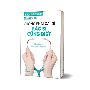 Sách Y học & Sức khỏe. Không phải cái gì bác sĩ cũng biết