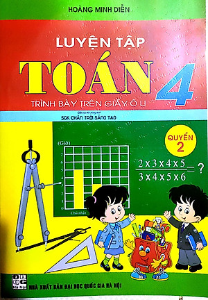 Luyện Tập Toán 4 Quyển 1 + Quyển 2 - Trình Bày Trên Giấy Ô Li (Bám Sát SGK Chân Trời Sáng Tạo)