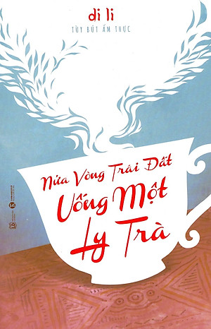 Sách Nửa Vòng Trái Đất Uống Một Ly Trà