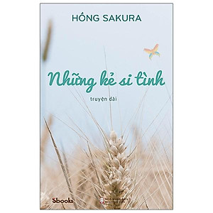 NHỮNG KẺ SI TÌNH - Hồng Sakura