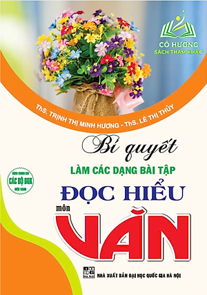 Sách - Bí Quyết Làm Các Dạng Bài Tập Đọc Hiểu Môn Văn