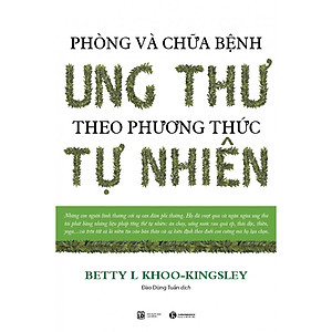 Sách Phòng Và Chữa Bệnh Ung Thư Theo Phương Pháp Tự Nhiên (Tái Bản)