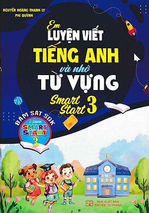 Em Luyện Viết Tiếng Anh Và Nhớ Từ Vựng - Smart Start 3 (Bám Sát SGK I-Learn Smart Start 3) - HA