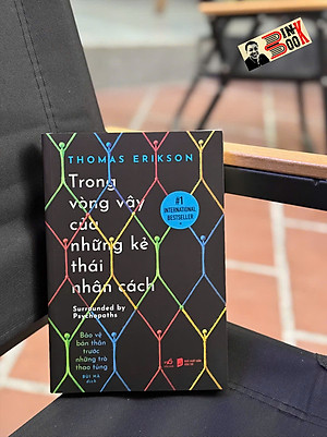 TRONG VÒNG VÂY CỦA NHỮNG KẺ THÁI NHÂN CÁCH – Thomas Erikson – Bùi Hà dịch – Nhã Nam – NXB Dân Trí   
