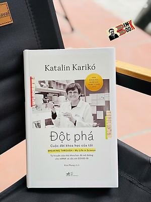 (Tác Giả Đoạt Giải Nobel Y Sinh 2023) ĐỘT PHÁ - CUỘC ĐỜI KHOA HỌC CỦA TÔI - Katalin Karikó - Kim Phụng dịch - Nhã Nam - Bìa Cứng