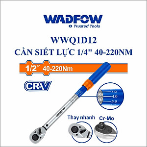 CẦN SIẾT LỰC 1/4" 40-220NM WWQ1D12 WADFOW - HÀNG CHÍNH HÃNG