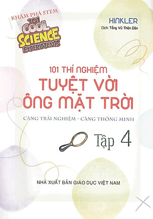 Sách 101 Thí Nghiệm - Tuyệt Vời Ông Mặt Trời (Tập 4)