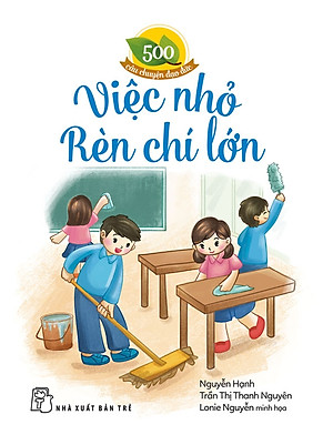 500 Câu Chuyện Đạo Đức. Việc Nhỏ Rèn Chí Lớn