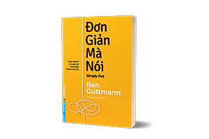 Đơn Giản Mà Nói - Simply Put - Thuật Thiết Kế Và Truyền Tải Thông Điệp Đúng Trọng Tâm