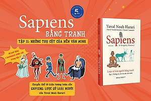 Sapiens - Lược Sử Loài Người Bằng Tranh - Tập 2: Những Trụ Cột Của Nền Văn Minh