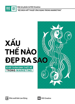 Sách Rio Book No.1 - Xấu Thế Nào, Đẹp Ra Sao - Bí Kíp Thẩm Định Thiết Kế Trong Marketing (Tái Bản)