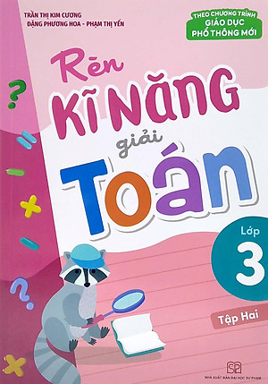 Rèn Kĩ Năng Giải Toán Lớp 3 - Tập 2 (Theo Chương Trình Giáo Dục Phổ Thông Mới)