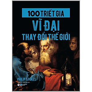 Combo: Bộ Sách: 100 Triết Gia Vĩ Đại Thay Đổi Thế Giới + 100 Nhà Khoa Học Vĩ Đại Thay Đổi Thế Giới ( Bộ 2 Cuốn)