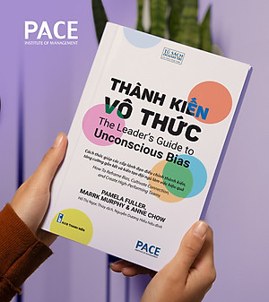 Thành Kiến Vô Thức (The Leader’s Guide to Unconscious Bias) - Pamela Fuller, Mark Murphy, Anne Chow - PACE Books