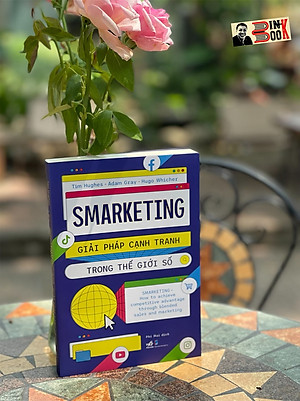 SMARKETING – Giaỉ pháp cạnh tranh trong thế giới số – Tim Hughes, Adam Gray và Hugo Whicher – Phí Mai dịch – Nhã Nam – NXB Dân Trí (Bìa mềm)
