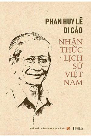  Sách - Phan Huy Lê Di Cảo: Nhận Thức Lịch Sử Việt Nam (Ấn phẩm kỉ niệm 90 năm ngày sinh GS. Phan Huy Lê (23/2/1934 - 23/2/2024)