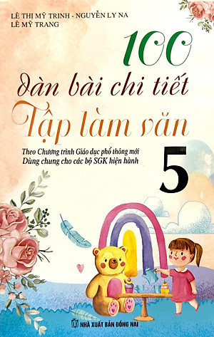 100 Dàn Bài Chi Tiết Tập Làm Văn Lớp 5 (Theo Chương Trình GDPT Mới)