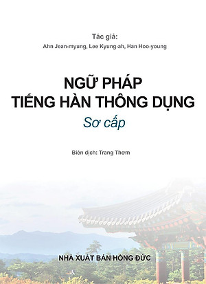 Ngữ Pháp Tiếng Hàn Thông Dụng Sơ Cấp (Tái Bản)