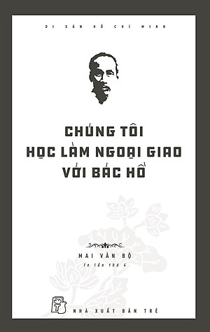 Di Sản Hồ Chí Minh - Chúng Tôi Học Làm Ngoại Giao Với Bác Hồ - Bản Quyền