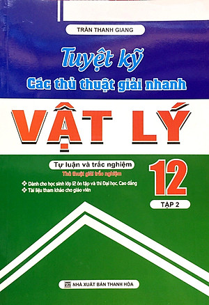 Sách Tuyệt Kỹ Các Thủ Thuật Giải Nhanh Vật Lý 12 (Tập 2)