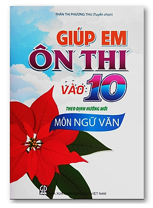 Sách - Giúp em Ôn thi vào lớp 10 theo định hướng mới môn Ngữ Văn