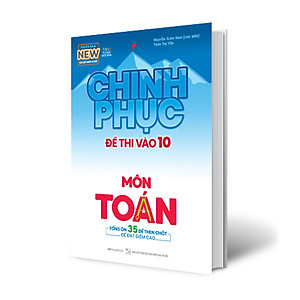Sách Chinh Phục Đề Thi Vào 10 Môn Toán (Tái Bản)
