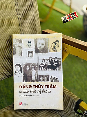 ĐẶNG THÙY TRÂM VÀ CUỐN NHẬT KÝ THỨ BA – Đặng Kim Trâm biên soạn – NXB Phụ Nữ Việt Nam