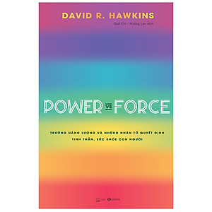Power Vs Force - Trường Năng Lượng Và Những Nhân Tố Quyết Định Tinh Thần Và Sức Khỏe Con Người